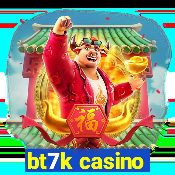 bt7k casino